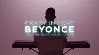 Beyonce - Crazy In Love | The Theorist Piano Cover