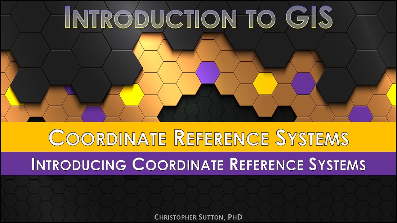 Coordinate Reference Systems: Introducing Coordinate Reference Systems