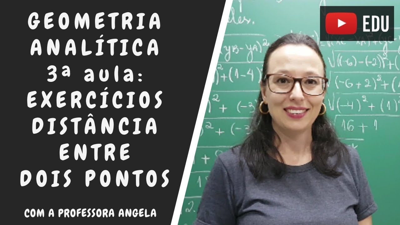 Geometria Analítica - Exercícios sobre a distância entre dois pontos - Professora Angela