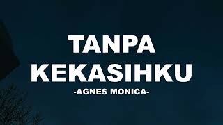 Download lagu Agnes Monica - Tanpa Kekasihku I Lirik Lagu mp3 Download lagu Agnes Monica - Tanpa Kekasihku I Lirik Lagu mp3