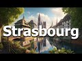 Strasbourg France: 12 BEST Things To Do In 2024 (Travel Guide)