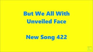 But We All With Unveiled Face NS 422