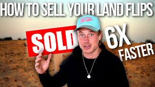 How To Sell Your Land Flips 6x Faster - Proven Strategies for Success