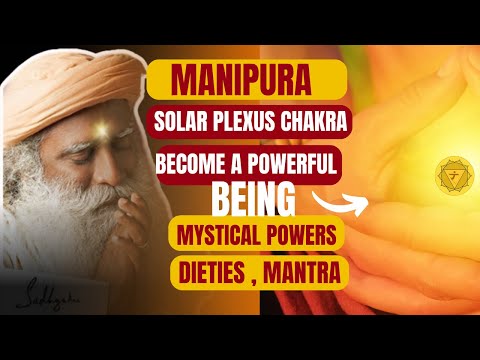 🛑Enormous Power of MANIPURA - Solar Plexus Chakra| symbol , deity, Significance|Disease | sadhguru