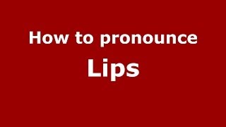 How to pronounce Lips