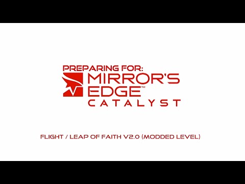 Preparing for Mirror's Edge Catalyst - Flight/Leap of Faith v2.0 (Modded Level)