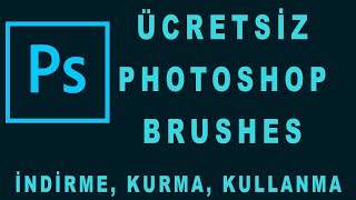 Photoshop Ücretsiz Brushes indirme Kurma ve kullanma