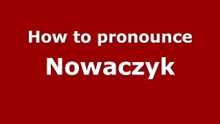 How to pronounce Nowaczyk
