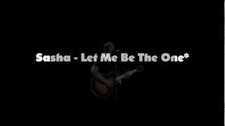 Sasha - Let Me Be The One (Cover*)