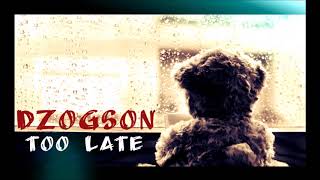 Dżogson- Too Late