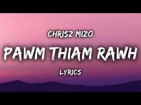 Chrisz Mizo - Pawm Thiam Rawh (LYRICS)