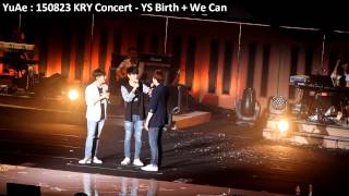 YuAe : 150823 KRY Concert - YS Birth + We Can