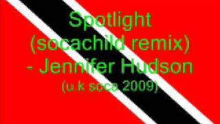 Spotlight (Socachild Remix) - Jennifer Hudson (Soca 2009)