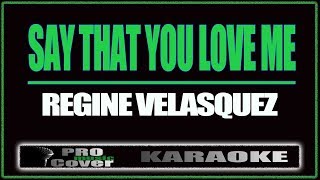 Say that you love me - Regine Velasquez (KARAOKE)