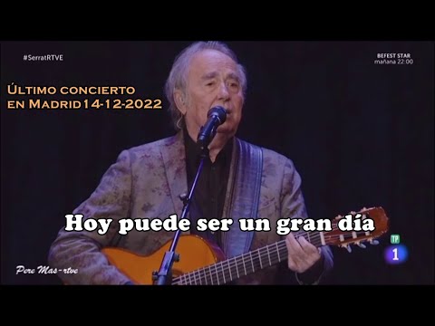 Joan Manuel Serrat - Hoy puede ser un gran día - Último concierto en Madrid canción a canción.