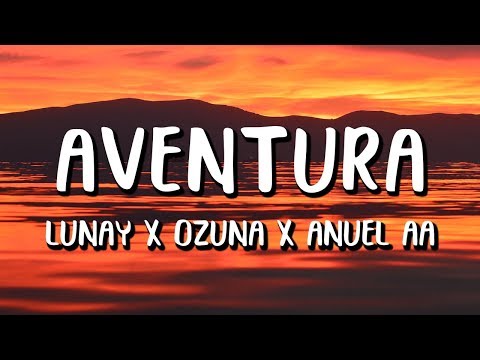 Lunay Ft. Ozuna, Anuel AA - Aventura (Letra/Lyrics)