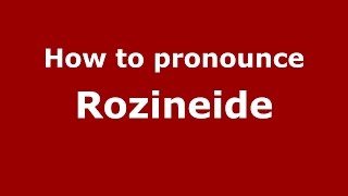 How to pronounce Rozineide