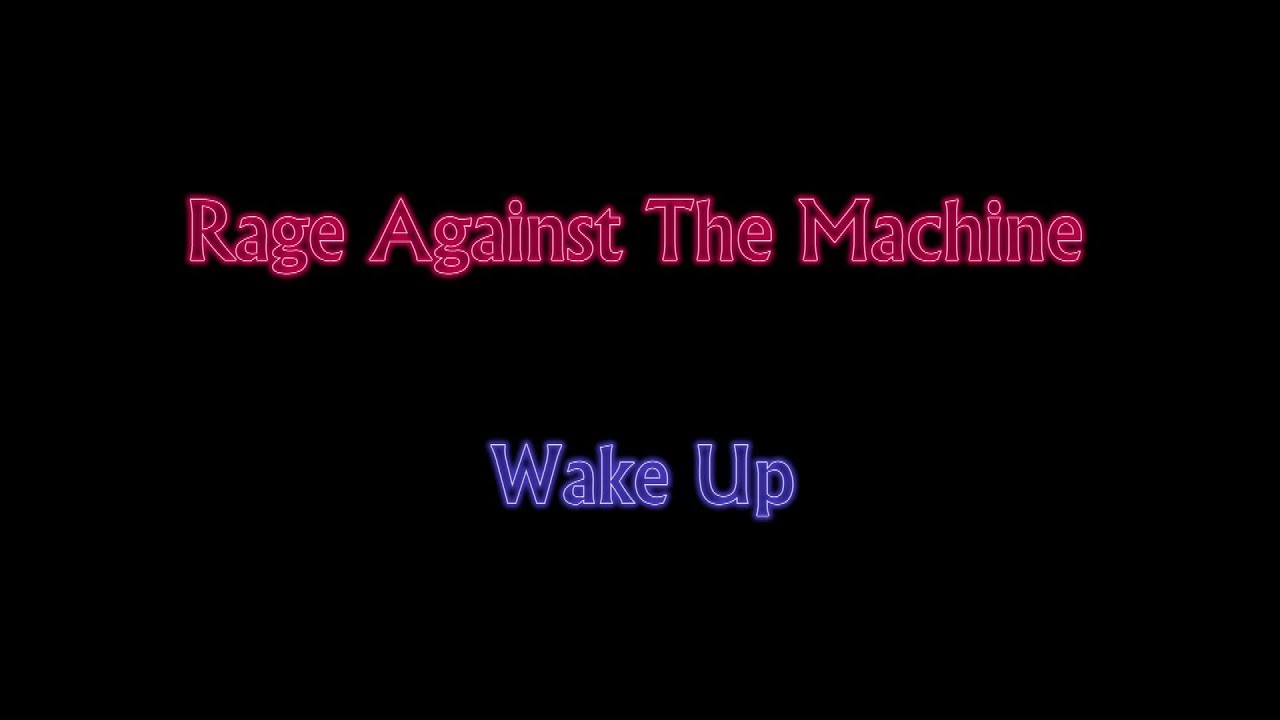 Rage Against The Machine - Wake Up