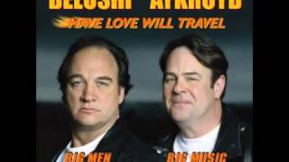 Have Love Will Travel - Jim Belushi &amp; Dan Akroyd