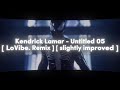 Kendrick Lamar Untitled 05 LoVibe Remix But Slightly Improved