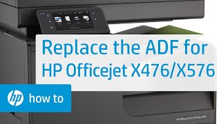 Replacing the Automatic Document Feeder (ADF) on the HP Officejet X476 and X576 Printers