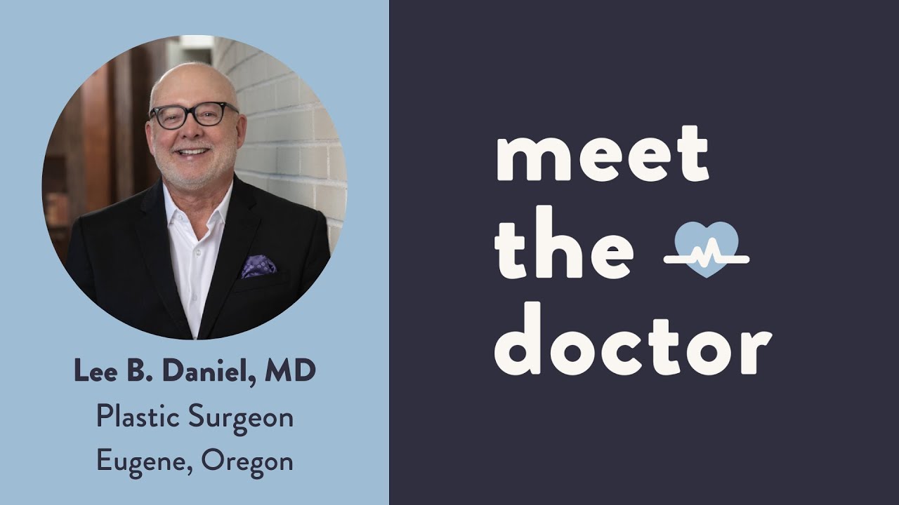 Lee B. Daniel, MD - Plastic Surgeon in Eugene, Oregon