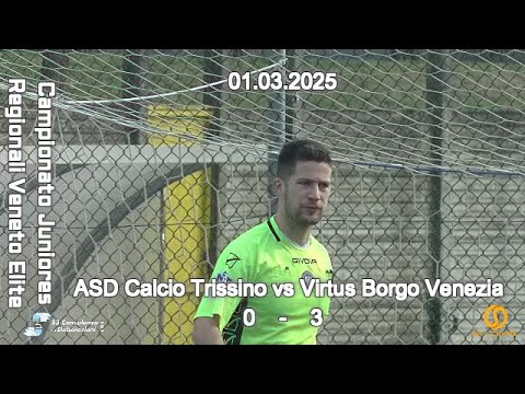 CAMPIONATO REGIONALE JUNIORES U19 ELITE VENETO –CALCIO TRISSINO vs VIRTUS BORGO VENEZIA – 01.03.2025