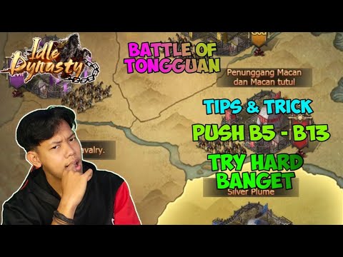 Tips Batlle Of Tongguan B5 - B13 Susahnya bukan main !!! Idle Dinasty