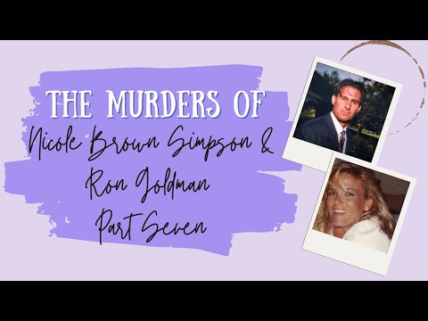 [OJ SIMPSON] The Murders of Nicole Brown Simpson and Ron Goldman Pt 7
