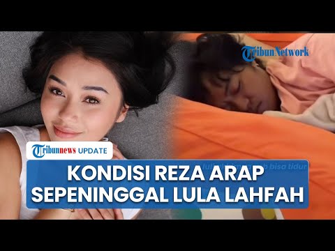 Video Kondisi Reza Arap Terungkap Usai Kepergian Kekasihnya Lula Lahfah, Wajah Lusuh dan Muram