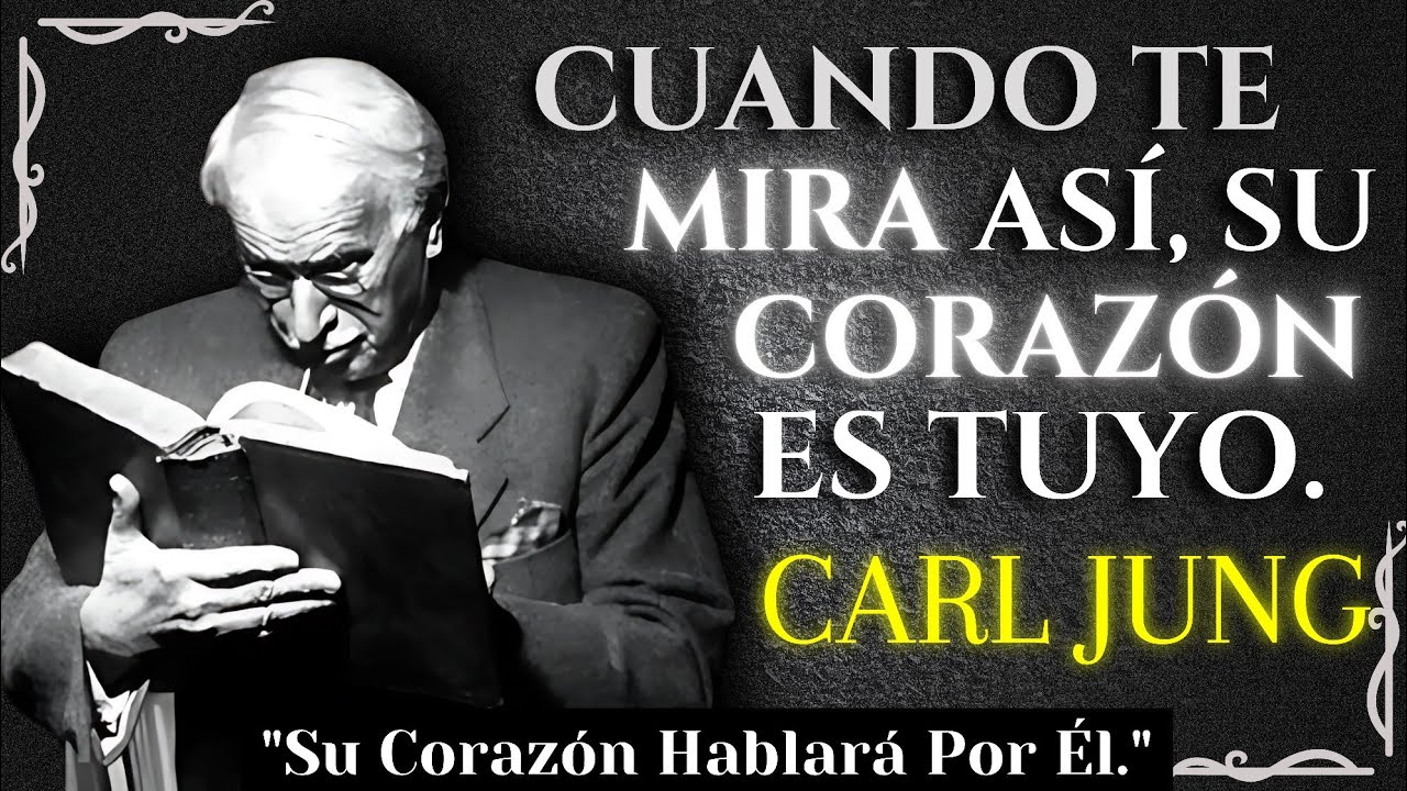 Cuando Te MIRA Así, Su Corazón Habla por Él - Carl Jung