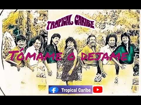Tropical Caribe - Tómame o dejame