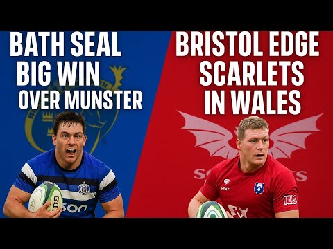 Bath Dominate Munster 💥 | Bristol Edge Scarlets in Thrilling Welsh Clash | Rugby Highlights