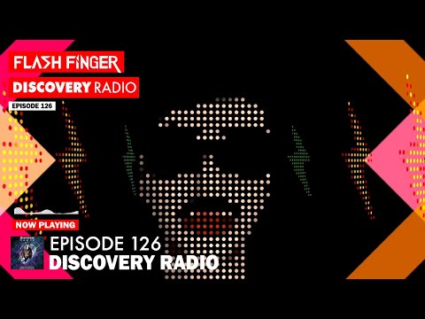 Flash Finger : Discovery Radio Episode 126