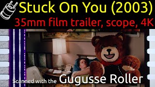 Stuck on You (2003) 35mm film trailer, scope 4K
