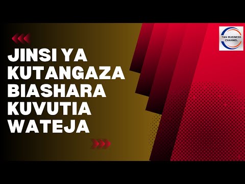 , title : 'Jinsi ya kutangaza biashara kuvutia wateja'