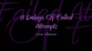 A Deluge Of Failed Attempts ~ Dear Whoever