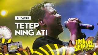 Download lagu Tetep Neng Ati - OM WAWES | Tribun Selatan Berdendang 2022 mp3