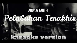 Download lagu ARDA & TANTRI - Pelabuhan Terakhir (Karaoke Version) mp3