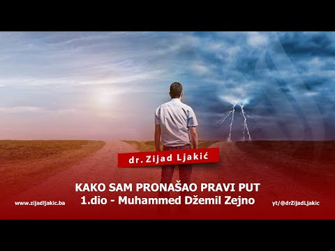 KAKO SAM PRONAŠAO PRAVI PUT #1 - Muhammed Džemil Zejno - dr. Zijad Ljakić