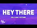 DeJ Loaf Hey There Lyrics Ft Future