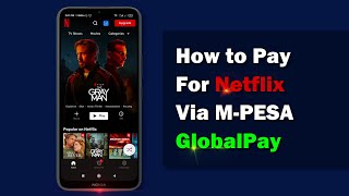 How To Pay Netflix Using Mpesa GlobalPay