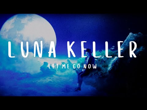 Let Me Go Now - Luna Keller