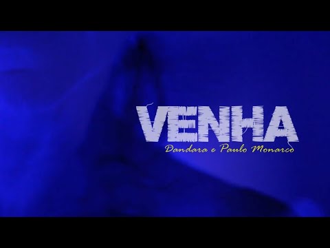 Venha - Dandara e Paulo Monarco