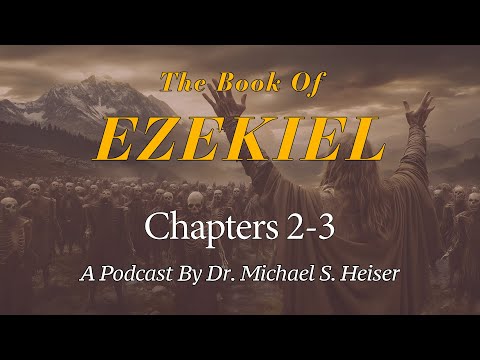 Ezekiel 2 & 3 - The Call as Prophet and Commission as a Watchman - Dr. Michael Heiser