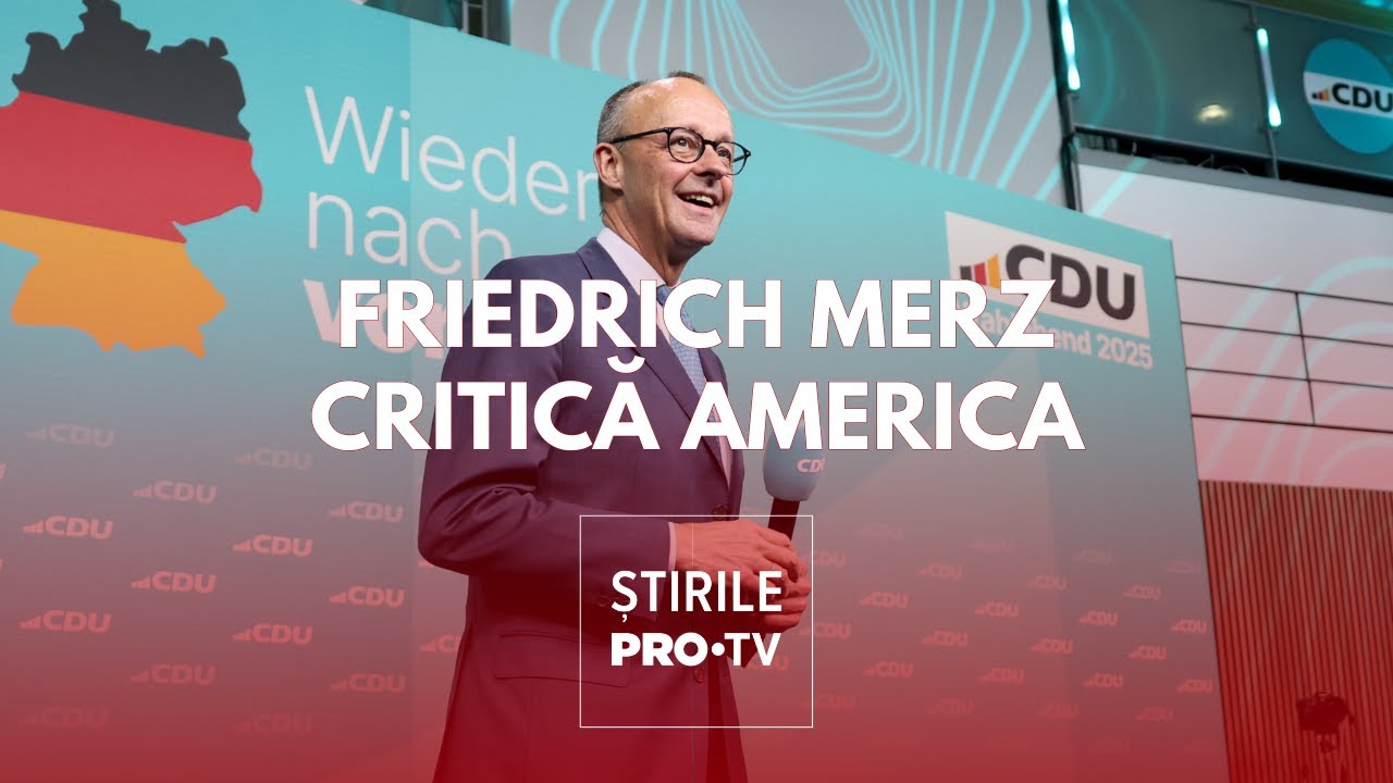 Friedrich Merz, viitorul cancelar german: Administrației americane nu îi pasă de soarta Europei