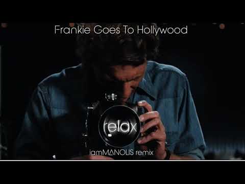 Frankie Goes To Hollywood - Relax (iamMANOLIS remix)