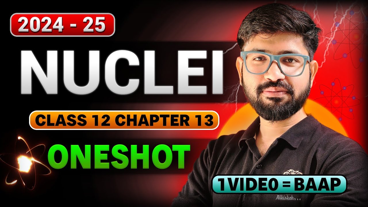 Nuclei Oneshot 2024-25 || Chapter 13 Oneshot 12 Physics || CBSE JEE NEET