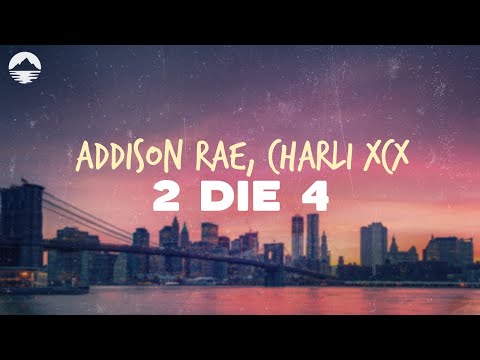 Addison Rae - 2 Die 4 (feat. Charli XCX) | Lyrics