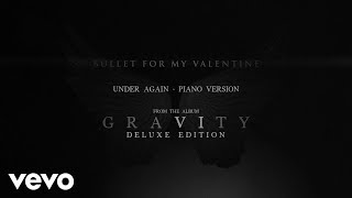 Bullet For My Valentine - Under Again (Piano Version / Audio)